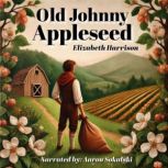 Old Johnny Appleseed, Elizabeth Harrison