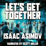 Lets Get Together, Isaac Asimov
