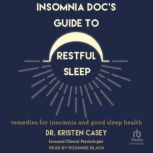 Insomnia Docs Guide to Restful Sleep..., Dr. Kristen Casey