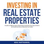 Investing in Real Estate Properties, Kris Nathaniel