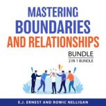 Mastering Boundaries and Relationship..., E.J. Ernest