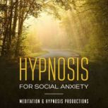 Hypnosis For Social Anxiety, Meditation andd Hypnosis Productions