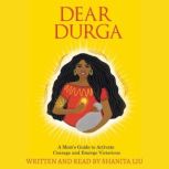 Dear Durga, Shanita Liu