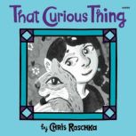 That Curious Thing, Chris Raschka