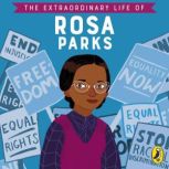 The Extraordinary Life of Rosa Parks, Dr Sheila Kanani