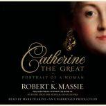 Catherine the Great: Portrait of a Woman, Robert K. Massie