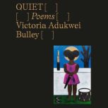 Quiet, Victoria Adukwei Bulley