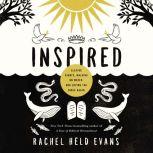 Inspired Slaying Giants, Walking on Water, and Loving the Bible Again, Rachel Held Evans