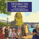 Trouble on the Thames, Victor Bridges