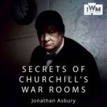 Secrets of Churchills War Rooms, Jonathan Asbury
