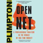 Open Net A Professional Amateur in the World of Big-Time Hockey, George Plimpton