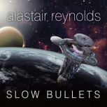 Slow Bullets, Alastair Reynolds