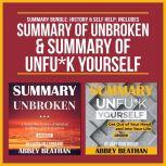 Summary Bundle: History & Self Help: Includes Summary of Unbroken & Summary of Unfu*k Yourself, Abbey Beathan