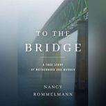 To the Bridge, Nancy Rommelmann