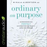 Ordinary on Purpose, Mikala Albertson