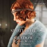 In Spotlight and Shadow, Rachel Scott McDaniel