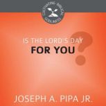Is the Lords Day For You?, Joseph Pipa