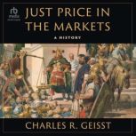 Just Price in the Markets, Charles R. Geisst
