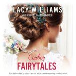 Cowboy Fairytales The First 5 Books, Lacy Williams
