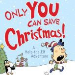 Only YOU Can Save Christmas! A Help..., Adam Wallace