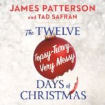 The Twelve Topsy-Turvy, Very Messy Days of  Christmas, James Patterson