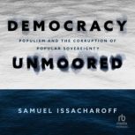 Democracy Unmoored, Samuel Issacharoff