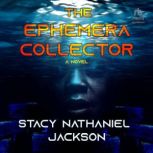 The Ephemera Collector, Stacy Nathaniel Jackson