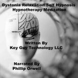Dystonia Self Hypnosis Hypnotherapy Meditation, Key Guy Technology LLC