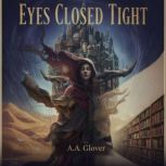 Eyes Closed, Tight, A.A. Glover