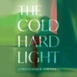 The Cold Hard Light, Christopher Amenta