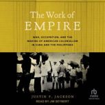 The Work of Empire, Justin F. Jackson
