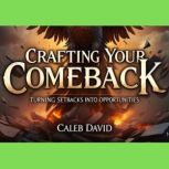 Crafting Your Comeback, Caleb David