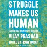 Struggle Makes Us Human, Vijay Prashad