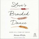 Loves Braided Dance, Norman Wirzba