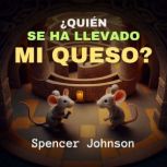 Quien se Ha Llevado Mi Queso?, Spencer Johnson