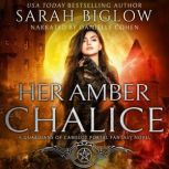 Her Amber Chalice, Sarah Biglow