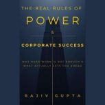 The Real Rules of Power Corporate S..., Rajiv Gupta