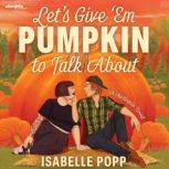 Lets Give Em Pumpkin to Talk About, Isabelle Popp