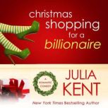 Christmas Shopping for a Billionaire, Julia Kent