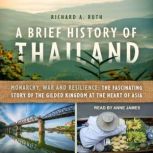 A Brief History of Thailand, Richard A. Ruth