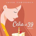 Celia At 39, Jason Pomerance