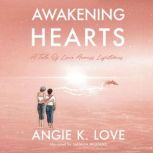 Awakening Hearts A Tale of Love Across Lifetimes, Angie K. Love