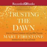 Trusting the Dawn, Mary Firestone