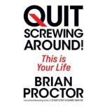 Quit Screwing Around, Brian Proctor