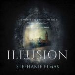 Illusion, Stephanie Elmas