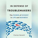 In Defense of Troublemakers, Charlan Nemeth