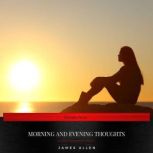 Morning and Evening Thoughts, James Allen