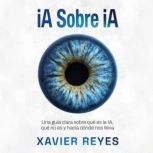 iA Sobre iA, Xavier Reyes