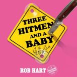 Three Hitmen and a Baby, Rob Hart