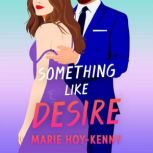 Something like Desire, Marie HoyKenny